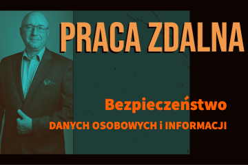 Bezpieczeństwo danych osobowych i informacji podczas pracy zdalnej